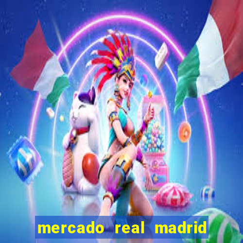 mercado real madrid ceasa encarte